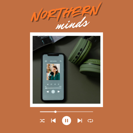 Northern minds podcast advert